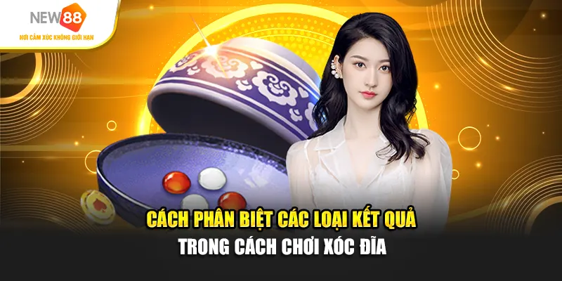 Cách phân biệt các loại kết quả trong cách chơi xóc đĩa