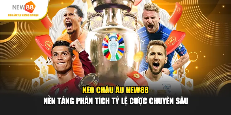Kèo Châu Âu New88 – Nền Tảng Phân Tích Tỷ Lệ Cược Chuyên Sâu