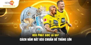 Kèo Phạt Góc Là Gì? Cách Nắm Bắt Kèo Chuẩn Để Thắng Lớn