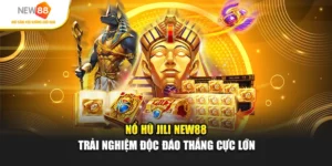 Nổ Hũ Jili Tại New88 – Trải nghiệm Thắng Lớn Độc Đáo