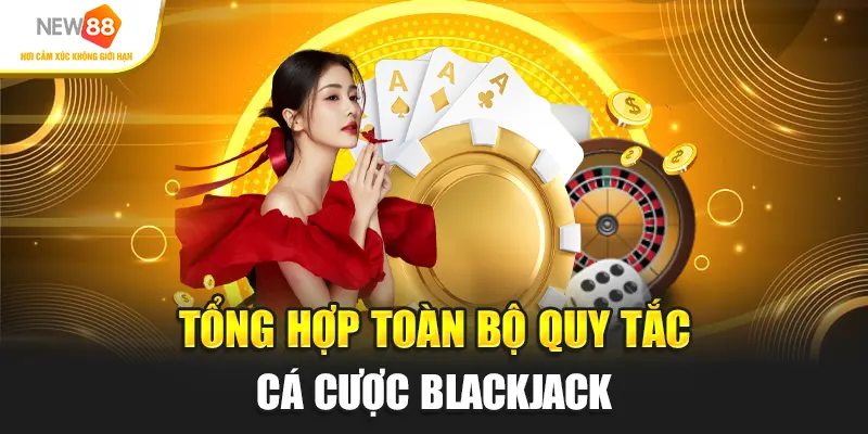 Tổng hợp toàn bộ quy tắc cá cược Blackjack