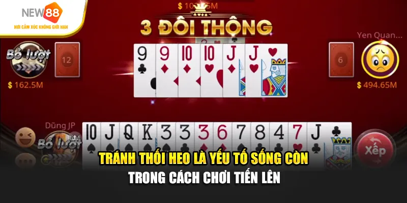 Tránh thối heo là yếu tố sống còn trong cách chơi tiến lên